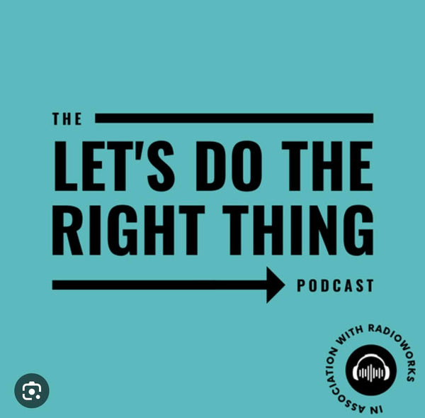 Let's Do the Right Thing Podcast - March 2024